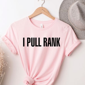 I Pull Rank Shirt, Boss Lady Shirt, Girl Boss Shirt, CEO Shirt, Boss Shirt, Gift for Mom, Boss Day, Gift for Boss, Wife  Mom  Boss Shirt,