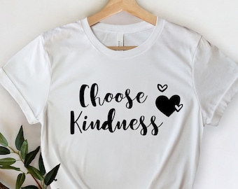 Choose Kindness Shirt, Be Kind Shirt, Be Kind, Inspirational Shirt, Positivity Quote Tee, Womens Shirt, Ladies Shirt, Positive Vibes Shirt,