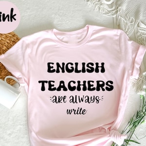 English Teachers are Always Write T-Shirt, English Teacher Gift,  Funny Grammar, Shirt for English Teacher,  ESL Teacher, Grammar Teacher