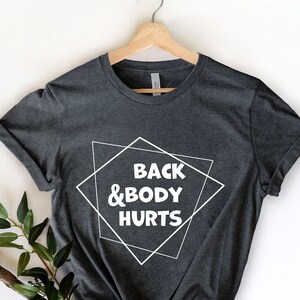 Back and Body Hurts Shirt , Funny Nurse Shirt , Nurse Gift , Back And Body Hurts, Doctor Gift , Essential Shirt, Night Shift Shirt