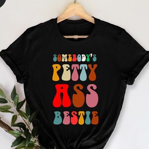 Jemandes Petty Ass Bestie T-Shirt, Beste Freunde T-Shirt, Lustiges Zitat T-Shirt, Bestie Geschenk, Bester Freund Geschenk, Lustige Bester Freund T-Shirt,