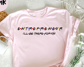 Entrepreneur Friends, Businesswoman shirt, Entrepreneur Shirt, Startup Shirt, Colleague Gift, Gift for Boss, Future Business Owner Gift Idea