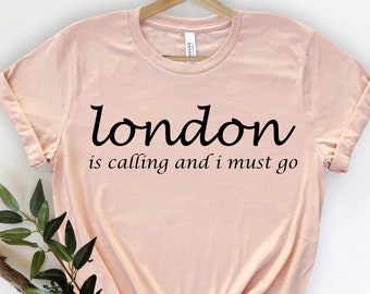 London Is Calling I Must Go - London Shirt - London T-Shirt - England Trip Shirt - London - England Shirt - London Gift -  I Love London