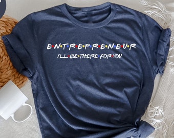 Entrepreneur Friends, Businesswoman shirt, Entrepreneur Shirt, Startup Shirt, Colleague Gift, Gift for Boss, Future Business Owner Gift Idea