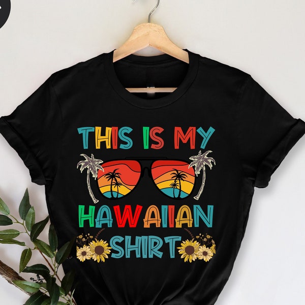 This Is My Hawaiian Shirt, Hawaii T-Shirt, The Aloha State, Hawaiian Shirt, Hawaii Vacation, Tropical Luau, Costume Party, Hawaii State