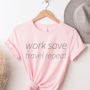 Work Save Travel , Vacay Mode Shirt , Traveler Gift, Travel Lover,  Roadtrip Shirts, Summer Vacation, Wanderlust Shirt, Adventure Shirt