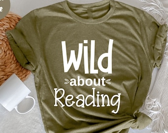 Wild About Reading, Reading Books Shirt, Reading Shirt, Librarian Shirts, Teacher Book Shirt ,Book Lover Gift,, Book Gift, Bookworm Shirt
