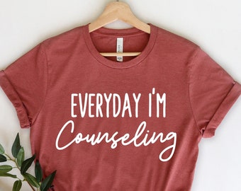 Everyday I'm Counseling Shirt - Counselor Gift - School Counselor - Funny Counselor - Guidance Counselor - SEL Shirt - Counselor T-Shirt
