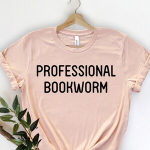 Professional Bookworm, Bookish shirt, Book Lover Gift, Book Shirt, Library Shirt, Read Shirt, Book Lover , Gift For Librarian Shirt,
