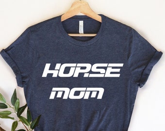Horse Mom Shirt, Equestrian Mom Shirt, Horse Lover Tee, Equestrian Gift , Animal Lover Present, Horse T-Shirt, Horse Gift, Equestrian Shirt