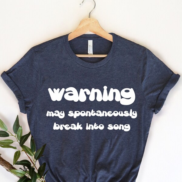 Warning May Spontaneously Shirt, Singer Shirt, Music Shirt, Funny Music Lover , Music Lover Gift, Singing Shirt, Karaoke Shirt, Opera Shirt