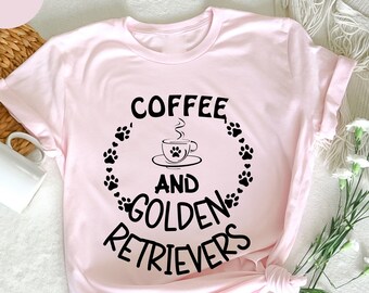 Coffee And Golden Retrievers, Golden Retriever Mom Shirt,  Cute Dog, Dog Mom Shirt, Golden Retriever T-Shirt, Golden Retriever Lover Shirt