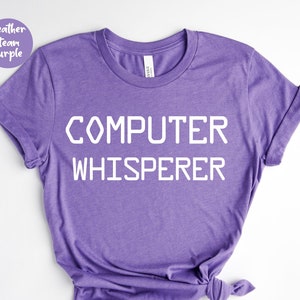 Computer Whisperer , Programmer Shirt, Coding Shirt, Hacker Shirt, Computer Gift, Computer Shirts, Computer Geek Gifts, Software Engineer