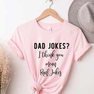 Dad Jokes  I Think you Mean Rad Jokes - Funny Dad Shirt - Father&#39;s Day Shirt - Best Dad Shirt - Shirt For Dad - Super Dad - Best Dad Gift