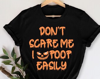 Don't Scare Me I Poop Easily T-Shirt,  Funny Halloween, Halloween Party, Halloween Gift, Ghost Shirt, Funny Ghost Shirt, Halloween Matching