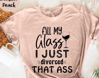 Fill My Glass I Just Divorced T-Shirt,  Divorce Party Gift, Divorce Announcement, Divorced Shirt, Funny Divorced Shirt, Funny Divorce Party