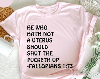 He Who Hath Not A Uterus  Shirt, Feminist Gift, Roe V Wade Shirt,  Pro Choice , Women Rights Shirt, Feminist Shirt, Abortion Rights T-Shirt