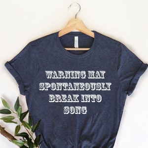 Warning May Spontaneously Shirt, Singer Shirt, Music Shirt, Funny Music Lover , Music Lover Gift, Singing Shirt, Karaoke Shirt, Opera Shirt