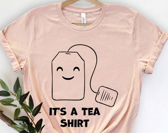 It's A Tea Shirt , Tea Shirt, Tea Lover, Tea Lover Gift, Hipster T Shirt, Funny Tea Shirt, Tea Addict Shirt, Funny Tshirt With Sayings