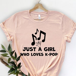 Just A Girl Who Loves K-Pop, Kpop Shirt, Korean Drama Graphic Tee, K Drama Shirt, Drama TShirt, K-Drama Addict Tee, Korean Lover Shirt
