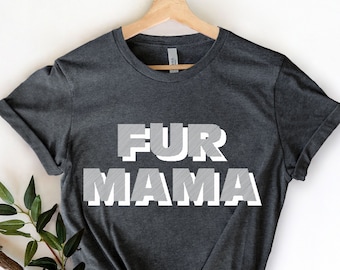 Fur Mama Shirt,  Dog Lover Shirt, Mom Shirt, Pet Lover Shirt, Cute Dog Shirt, Mothers Day Shirt, Gifts for Mom, Dog Mom Shirts Fur Mom Shirt