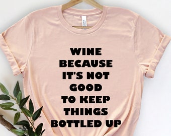 Wine Because It's Not Good To Keep, Wine Shirt, Wine Trip, Wine Tasting, Funny Wine Shirt, Drink Wine Shirt, Glass Of Wine, Wine Lover Shirt
