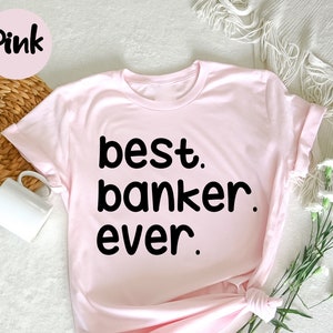 Best Banker Ever Shirt, Merchant Banker Tshirt, Gift for Banker, Future Banker Gift Idea, Funny Banker Shirt, Investment Banker Tshirt