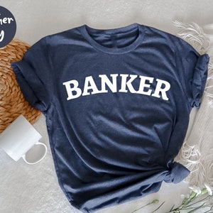 Banker Shirt, Merchant Banker Tshirt, Gift for Banker, Future Banker Gift Idea, Funny Banker Shirt, Investment Banker Tshirt, Retail Banker
