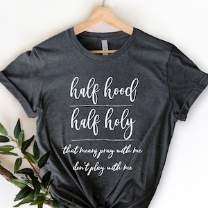 I M Half Hood And Half Holy Pray With Me Don T Play Etsy I M Half Hood And Half Holy Pray With Me Don T Play Etsy