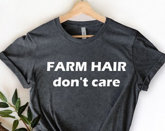 Farm Hair Don't Care Shirt, Western TShirt, Farming Shirt, Country Tee, Farm Mom Shirt, Farm Life Shirt, Farm Girl Shirt, Country Shirt