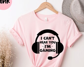 Ik kan je niet horen, ik ben aan het gamen, cadeau voor gamer, gamer shirt, grappig gaming shirt, game player shirt, video game shirt, game liefhebbers shirt