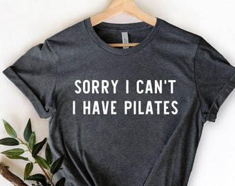 Desculpe, não posso ter camisa de Pilates, camisa de Pilates, presente de Pilates, camisa engraçada de Pilates, camiseta de Pilates, treino de Pilates, roupa de Pilates