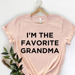 I&#39;m The Favorite Grandma, Grandma Shirt, Gift for Grandma, Grandma Shirt, Grandmother Shirt, New Grandparents, Grandma To Be, New Grandma