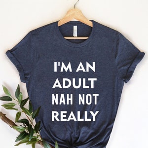 I&#39;m An Adult Nah Not Really, Eighteenth B-Day Gift, Hello Eighteen, Funny 18Th Birthday 18Th Birthday Shirt, 18 T-Shirt, 18th Birthday Gift