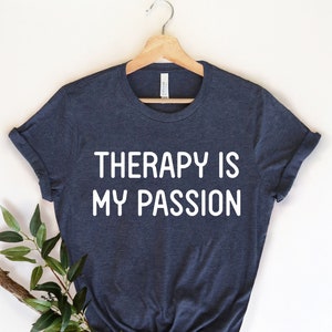 Therapy Is My Passion, Therapist Shirt, Psychologist Shirt, Therapy Shirt, Therapist Gift, Therapist, Psychiatrist Gift, Gift for Therapist