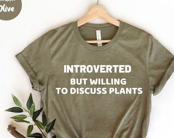 Introverted But Willing To Discuss Plants - Plant Shirt - Vegan Shirt - Vegetarian Shirt - Plant Based - Plant Lover - Gardener Shirt