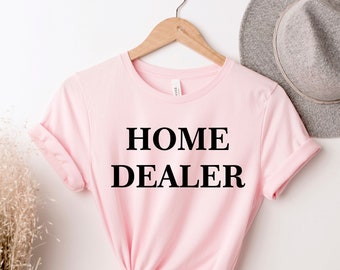 Home Dealer Shirt,Immobilien Shirt,Immobilien Shirts,Immobilien Geschenk,Immobilienmakler,Immobilien Geschenk,Geschenk fürImmobilien