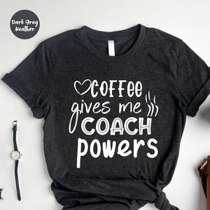 Coach Shirt, Coffee Lover Tshirt, Coffee Lover Gift , Game Day Shirt, Gift for Coach , Funny Coach Wife, Coach Appreciation Gift Idea