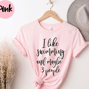 I like swimming and maybe 3 people, Swim Tees, Swimming Fan , Swimming Gift, Summer Lover , Funny Swimming , Swim Team Shirts, Swimmer Tee,
