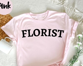 Florist Shirt, Flower Shop Owner, Flower Dealer, Support Local , Flower Market, Gardener shirt, Gift for Florist, Florist Appreciation