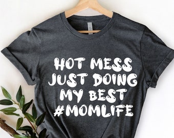 Hot Mess Doing My Best Shirt, Funny Mom Shirt, Mama Graphic Tee, Hot Mess Express, Working Mom, Mom Shirts, Mom Life, Mothers Day Shirt