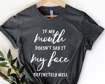Si mi boca no lo dice, mi cara definitivamente lo hará, camisas sarcásticas divertidas, camisas con dichos camisa de regalo divertida, camisetas gráficas divertidas