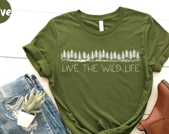 Live The Wild Life, Wild Shirt, Gift Shirt, Nature Shirt, Outdoor Shirt, Wild Life Shirt, Hiking Shirt, Summer Shirt, Wild Life T-Shirt