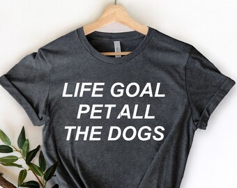 Life Goal Pet All The Dogs Shirt, Hunde Mama Shirt, Süßes HundeHemden für Sie, Lustiges Hunde Shirt, Haustier Liebhaber Shirt, Fell Mama, Hundeliebhaber Geschenk