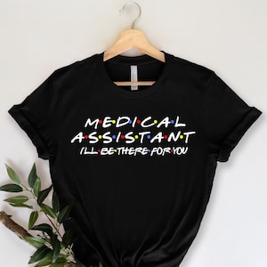 Medical Assistant Shirt - Medical Assistant Gifts - Certified Healthcare - Medical Assistant Recognition Week Dentist Gift Doctor Assistant