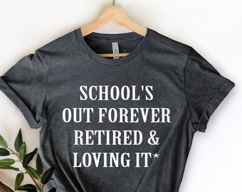 Leraar pensioen shirt, pensioen geschenk, gepensioneerde leraar cadeau, cadeau voor leraar, gepensioneerde leraar, school is voor altijd uit, leraar shirt