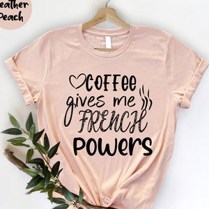 French Teacher Shirt , French Student , French Positive, Coffee Lover Tshirt , Gift for French Professor , French Teacher Gift Idea