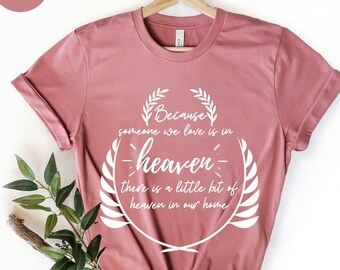 Parce que quelqu'un que nous aimons est au paradis, il y a un peu de paradis - Chemise commémorative - Chemise du souvenir - Chemise de deuil Cadeau commémoratif