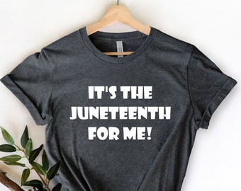 It Is The Juneteenth For Me ,  Black Culture Shirts, Black Lives Matter Shirt, Juneteenth Shirt, Freeish Shirt, Black History Shirt