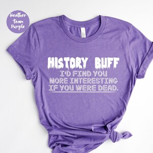 History Shirt - Funny History Shirt - History Student - History Major - History Degree - History Teacher History Gifts History Teacher Gift